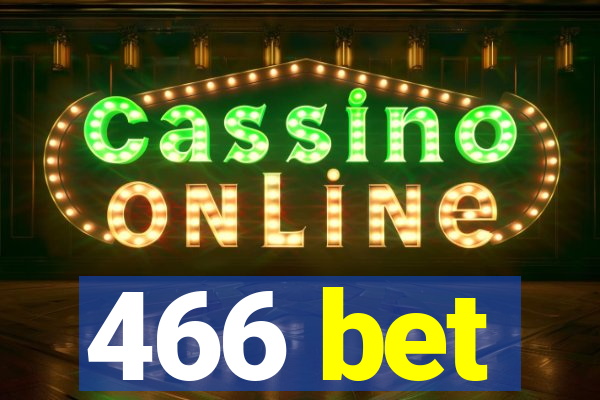 466 bet